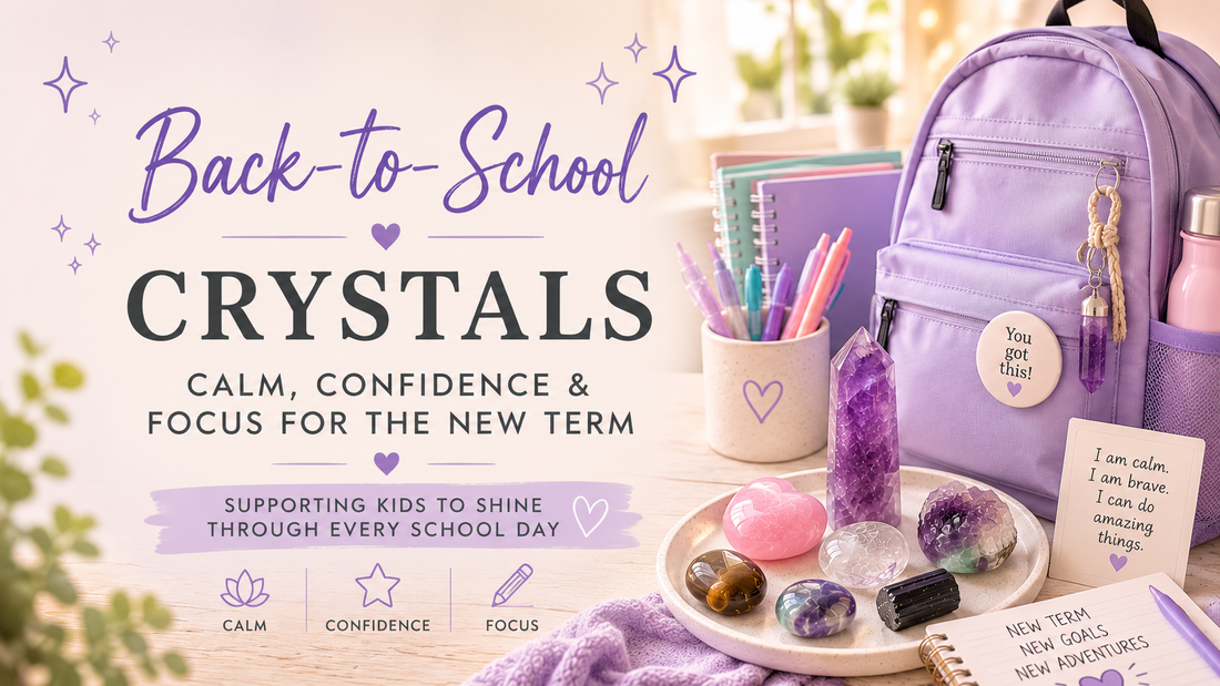 Back-to-School Crystals: Calm, Confidence & Focus for the New Term