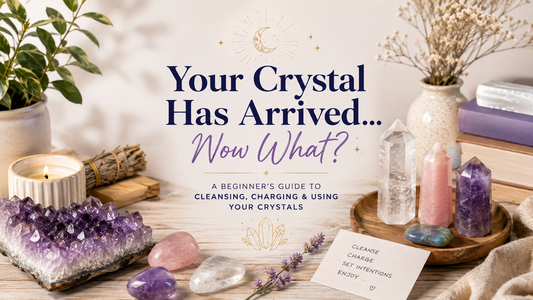 Your Crystal Has Arrived… Now What? ✨