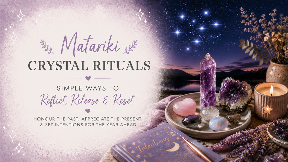 Matariki Crystal Rituals: Simple Ways to Reflect, Release & Reset