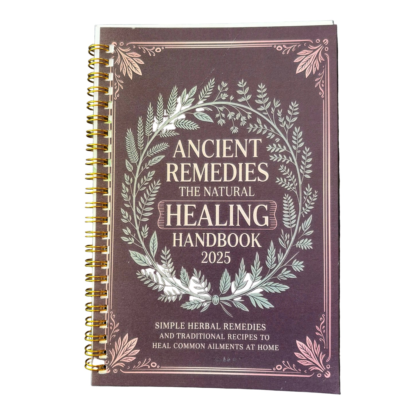 Ancient Remedies: The Natural Healing Handbook