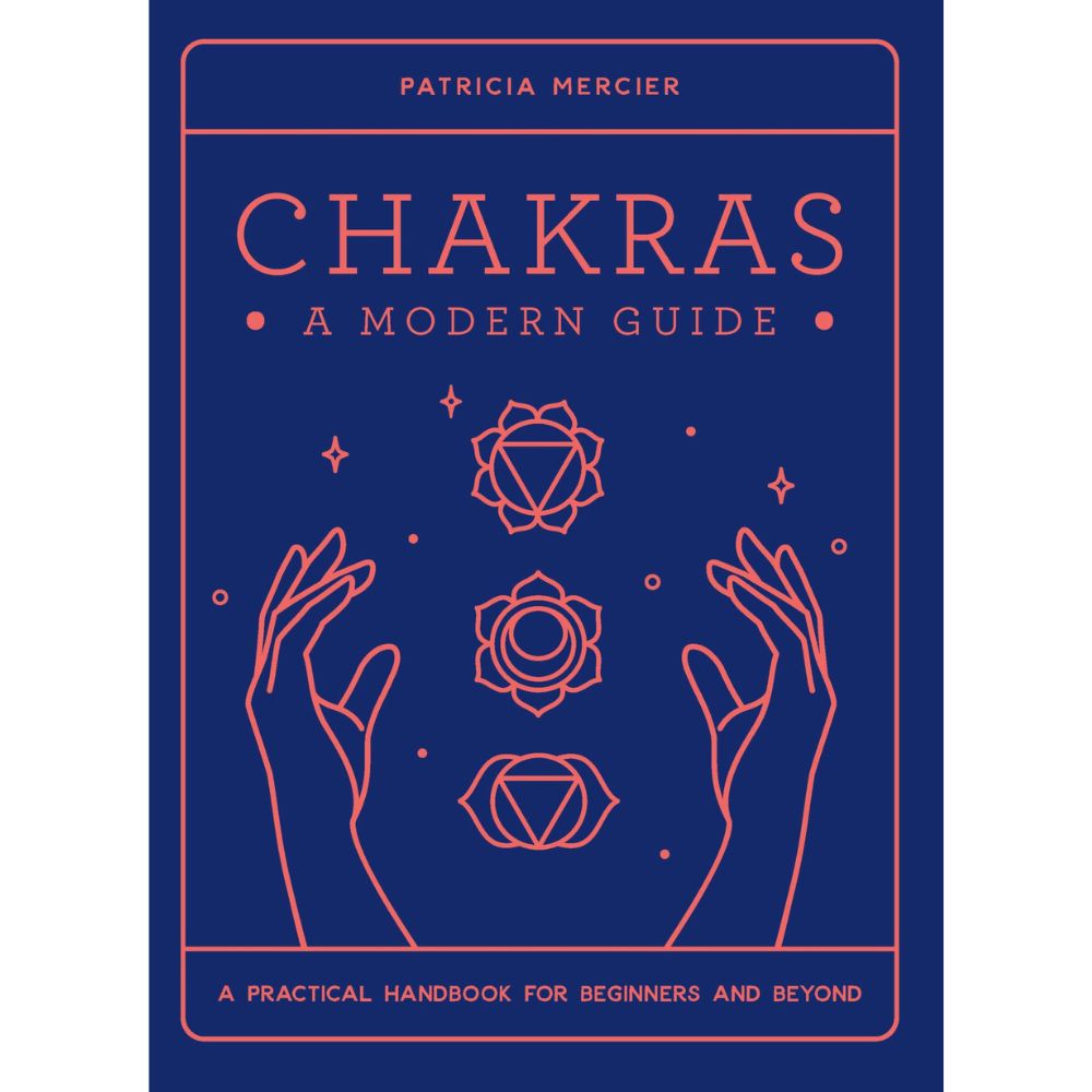 Chakras: A Modern Guide