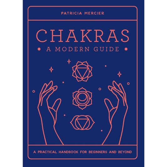 Chakras: A Modern Guide