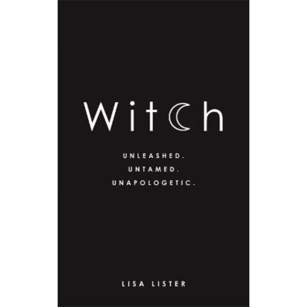 Witch: Unleashed. Untamed. Unapologetic